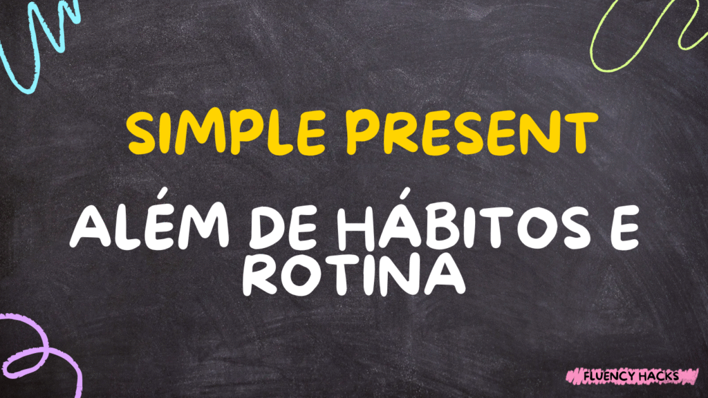 Usos Especiais do Simple Present que Vão Além da Rotina
