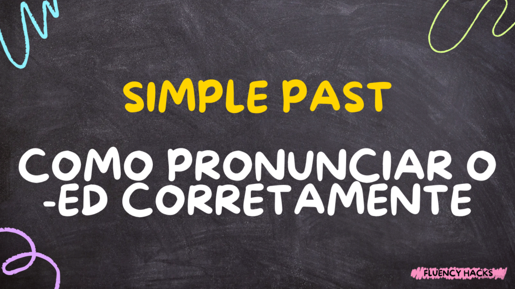 Como Pronunciar o -ED no Simple Past?