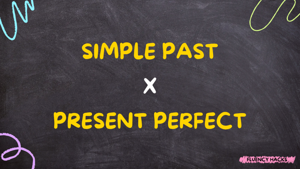 Simple Past vs. Present Perfect: Qual é a Diferença e Quando Usar Cada Um?